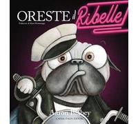 Oreste il ribelle. Ediz. illustrata