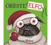 Oreste l'elfo. Ediz. a colori