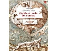 Oreste o l'arte del sorriso. Ediz. illustrata