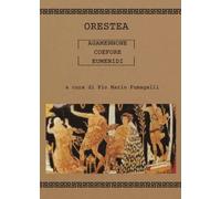 ORESTEA - Agamennone Coefore Eumenidi - Pio Mario Fumagalli