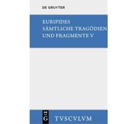 Orestes - Iphigenie in Aulis - Die Manaden: Griechisch - deutsch: Band V