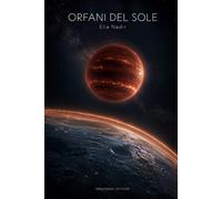 ORFANI DEL SOLE: Romanzo della Grande Deriva