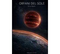 ORFANI DEL SOLE: Romanzo della Grande Deriva