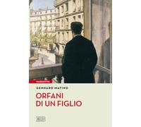 Orfani di un figlio - Matino Gennaro