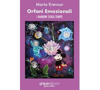 Orfani emozionali. I bambini senza tempo