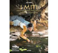 Orfeo e Euridice, Amore e Psiche, Narciso e Pigmalione. I miti (Vol. 3)