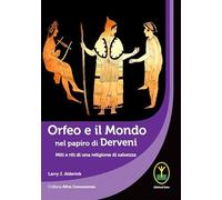 Orfeo e il mondo nel papiro di Derveni. Miti e riti di una religione di salvezza