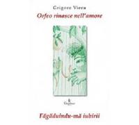Orfeo rinasce nell'amore. Testo romeno a fronte