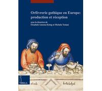Orfèvrerie gothique en Europe: production et réception. Ediz. multilingue