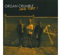 Organ Crumble - Like That !