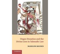Organ Donation and the Divine Lien in Talmudic Law - Kochen Madeline