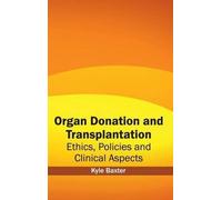 Organ Donation and Transplantation: Ethics, Policies and Clin (Copertina rigida)