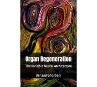 Organ Regeneration: The Invisible Neural Architecture