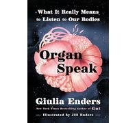 Organ Speak: What It Really Means to Listen to Our Bodies