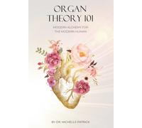 Organ Theory 101: Modern alchemy for the modern human