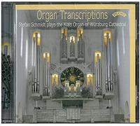 Organ Transcriptions: Stefan Schmidt Plays The Klais Organ Of Würzburg Cathedral [CD]