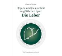 Organe und Gesundheit im göttlichen Spiel: Die Leber