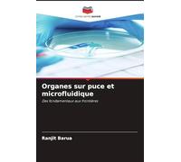 Organes sur puce et microfluidique: Des fondamentaux aux frontières