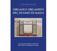 Organi e organisti nel Duomo di Massa