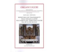 Organi liguri. Rivista annuale di informazione e documentazione originaria e organistica. Repertorio dei trasferimenti degli organi a canne ... ligure dal XIV al XXI secolo (2023)
