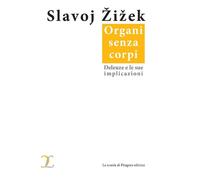 Organi senza corpi. Deleuze e le sue implicazioni - 2013 - La Scu