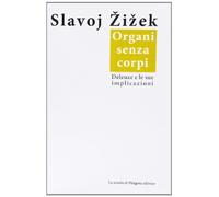 Organi senza corpi. Deleuze e le sue implicazioni