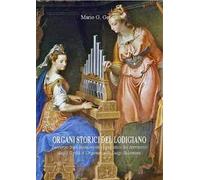 Organi storici nel lodigiano. Percorso tra i monumenti organistici del territorio dagli «Scritti d'organaria» di Luigi Salamina