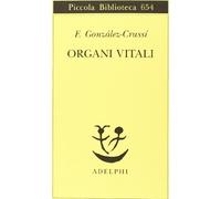 Organi vitali. Esplorazioni nel nostro corpo