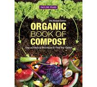 Organic Book of Compost: Easy and Natural Techniques to Feed Your Garden