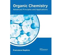Organic Chemistry: Advanced Principles and Applications (Copertina rigida)