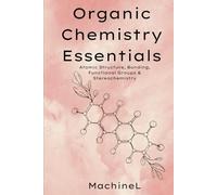 Organic Chemistry Essentials: Atomic Structure, Bonding, Functional Groups, and Stereochemistry