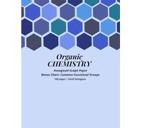 Organic CHEMISTRY Hexagonal Graph Paper: Hexagonal Graph Paper Notebook for Math, Engineering, Design and Game Mapping - Hex Grid Notebook for Diagrams, Technical Drawing and Scientific Notes