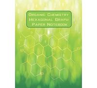 Organic Chemistry: Hexagonal Graph Paper Notebook.: 8.5” x 11” with 1/4-inch hexagons for drawing organic chemistry structures