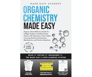 Organic Chemistry Made Easy: Organic Chem Reference Guide for College Students: Complete Study System with Mnemonics, Color-Coded Learning, Reaction Mechanisms, Biochemistry, and Practice Questions