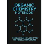 Organic Chemistry Notebook - Modern Hexagonal Grid Paper for Molecular Structures: Daily Journal to Track Pain, Mood, Fatigue, Triggers, and Improve Health Management