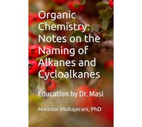 Organic Chemistry: Notes on the Naming of Alkanes and Cycloalkanes: Education by Dr. Masi