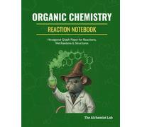 Organic Chemistry Reacion Notebook: Hexagonal Graph Paper for Mechanisms and Structures: 120 Pages of 1/4 inch Hexagons with Dedicated Sections for ... Chemistry and Pharmacy Students. 8.5 x 11 In.