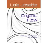 Organic Flow: Swirls and Twirls for calm and relaxation