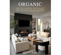 Organic Modern Home: Bright, Timeless Interiors with Soft Neutrals and Bold Contrast