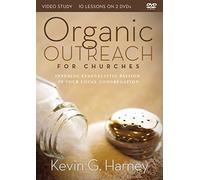 Organic Outreach for Churches Video Study: Infusing Evangelistic Passion into Your Local Congregation
