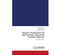 Organic Production of Spring Oats: Required Variety Features: Second Edition