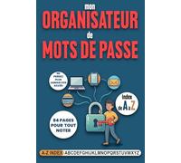 Organisateur de Mots de Passe - Carnet Sécurisé pour Gérer et Protéger Tous Vos Identifiants et Accès Numériques | Index A à Z | 84 Pages Structurées ... Réseaux Sociaux, Banques et Applications