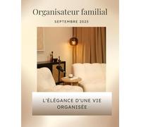 Organisateur familial Luxe - Planificateur mensuel chic pour une maison organisée et élégante: Outils d'organisation haut de gamme - Suivi quotidien, menus, priorités & sérénité à la maison