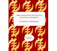 ORGANISATION DE MA DOT AKAN EN 24 HEURES !: 14 fiches à remplir !