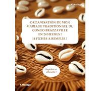 ORGANISATION DE MON MARIAGE COUTUMIER DU CONGO BRAZZAVILLE EN 24 HEURES !: Livre d'organisation de dot du Congo brazzaville avec 14 fiches à remplir !