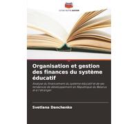 Organisation et gestion des finances du système éducatif: Analyse du financement du système éducatif et de ses tendances de développement en République du Belarus et à l'étranger