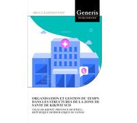 ORGANISATION ET GESTION DU TEMPS DANS LES STRUCTURES DE LA ZONE DE SANTE DE KIKWIT SUD: VILLE DE KIKWIT, PROVINCE DE KWILU, REPUBLIQUE DEMOCRATIQUE DU CONGO