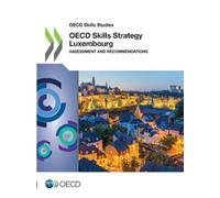 Organisation for E OECD Skills Strategy Luxembourg: Assessment and R (Tascabile)
