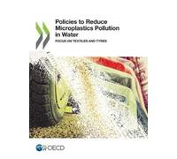 Organisation for Economic Co-operat Policies to reduce microplastics (Tascabile)
