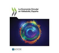 Organisation for Economic Co-operation La Economía Circular en Val (Tascabile)